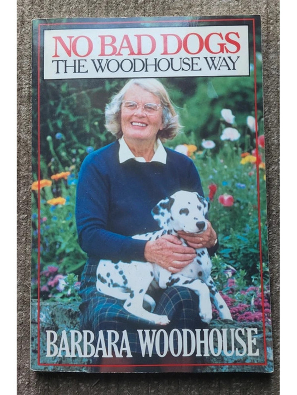 No Bad Dogs the Woodhouse Way by Barbara Woodhouse